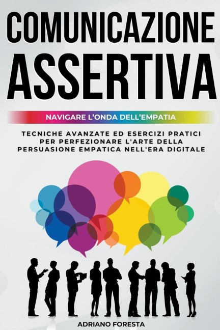 Comunicazione Assertiva 2.0 Navigare l'Onda dell'Empatia - Adriano Foresta