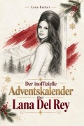 Cover-Bild zum Titel 'Der inoffizielle Adventskalender über Lana Del Rey' von 'Lena Becker'