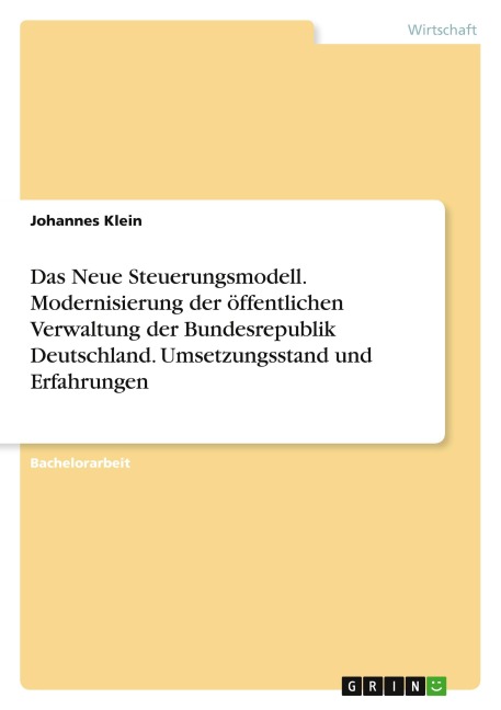 Das Neue Steuerungsmodell. Modernisierung der öffentlichen Verwaltung der Bundesrepublik Deutschland. Umsetzungsstand und Erfahrungen - Johannes Klein