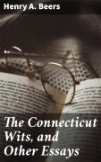 Cover-Bild zum Titel 'The Connecticut Wits, and Other Essays' von 'Henry A. Beers'