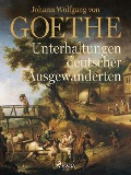Cover-Bild zum Titel 'Unterhaltungen deutscher Ausgewanderten' von 'Johann Wolfgang von Goethe'