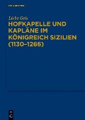 Cover-Bild zum Titel 'Hofkapelle und Kapläne im Königreich Sizilien (1130-1266)' von 'Lioba Geis'