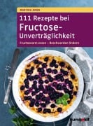 Cover-Bild zum Titel '111 Rezepte bei Fructose-Unverträglichkeit' von 'Martina Amon'