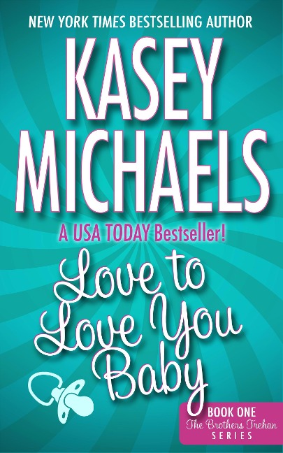 Love to Love You Baby (The Brothers Trehan, #1) - Kasey Michaels