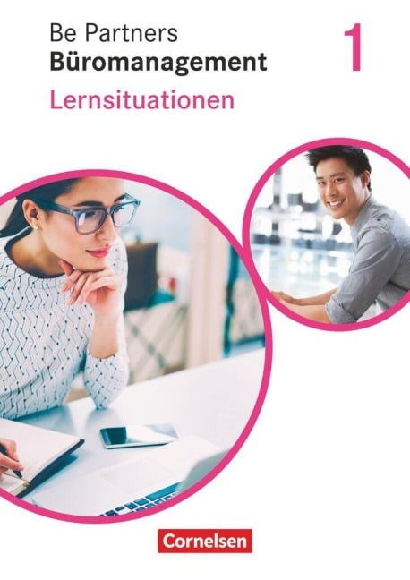 Be Partners - Büromanagement 1. Ausbildungsjahr: Lernfelder 1-4. Lernsituationen - Arbeitsbuch - Jens Bodamer, Kai Franke, Daniel Jäger, Michael Klein, Michael Rottmeier