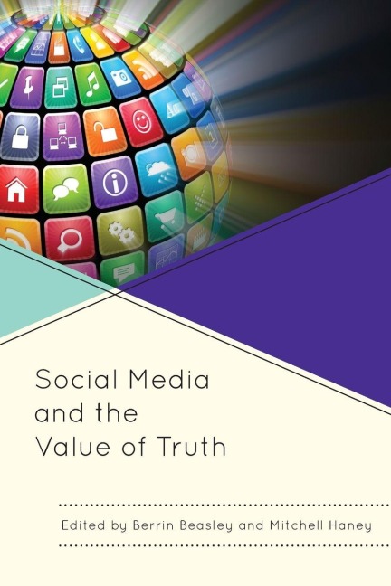 Social Media and the Value of Truth - Berrin Beasley, Mitchell Haney