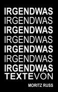 Cover-Bild zum Titel 'Irgendwas' von 'Moritz Russ'