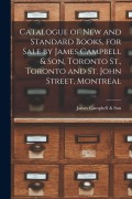 Cover-Bild zum Titel 'Catalogue of New and Standard Books, for Sale by James Campbell & Son, Toronto St., Toronto and St. John Street, Montreal [microform]' von ''