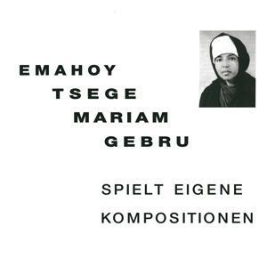 Spielt Eigene Kompositionen - Emahoy Tsege Mariam Gebru