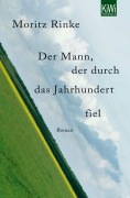 Cover-Bild zum Titel 'Der Mann, der durch das Jahrhundert fiel' von 'Moritz Rinke'
