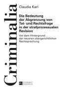 Cover-Bild zum Titel 'Die Bedeutung der Abgrenzung von Tat- und Rechtsfrage in der strafprozessualen Revision' von 'Claudia Karl'