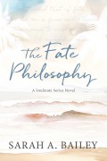 Cover-Bild zum Titel 'The Fate Philosophy' von 'Sarah A. Bailey'
