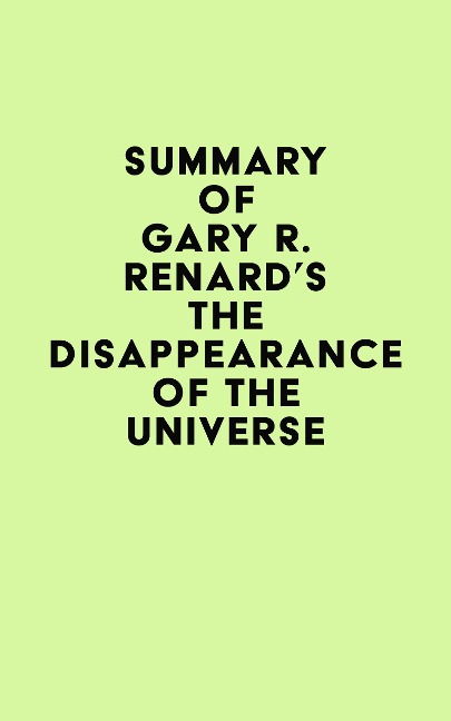 Summary of Gary R. Renard's The Disappearance of the Universe - IRB Media