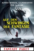 Cover-Bild zum Titel 'Die Schwingen der Fantasie: Fantasy Paket' von 'Alfred Bekker, G. G. Pendarves, Otis A. Kline'