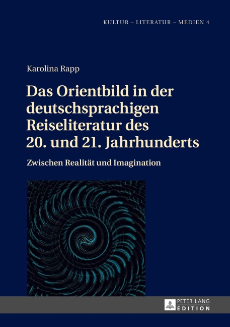 Das Orientbild in der deutschsprachigen Reiseliteratur des 20. und 21. Jahrhunderts - Karolina Rapp