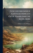 Cover-Bild zum Titel 'Geschiedkundige Aanteekeningen Over Haarlemsche Schilders' von ''