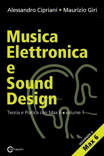 Musica Elettronica E Sound Design - Teoria E Pratica Con Max E Msp - Volume 1 (Seconda Edizione) - Alessandro Cipriani, Maurizio Giri