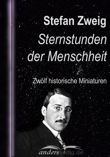 Sternstunden der Menschheit - Stefan Zweig