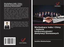 Cover-Bild zum Titel 'Wschodz¿ce Indie i Chiny - badanie konkurencyjno¿ci destynacji biznesowych' von 'Suchitra Bhattacharjee'