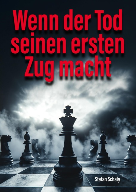 Wenn der Tod seinen ersten Zug macht - Stefan Schaly