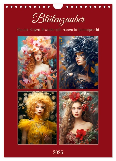 Blütenzauber. Floraler Reigen. Bezaubernde Frauen in Blumenpracht (Wandkalender 2026 DIN A4 hoch), CALVENDO Monatskalender - Rose Hurley