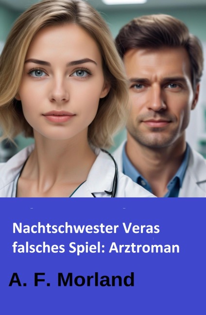 Nachtschwester Veras falsches Spiel: Arztroman - A. F. Morland