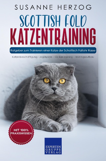 Scottish Fold Katzentraining - Ratgeber zum Trainieren einer Katze der Schottisch Faltohr Rasse - Susanne Herzog