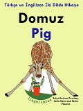 Cover-Bild zum Titel 'Türkçe ve Ingilizce Iki Dilde Hikaye: Domuz - Pig - Ingilizce Ögrenme Serisi' von 'ColinHann'
