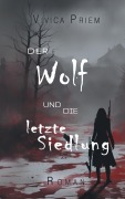 Cover-Bild zum Titel 'Der Wolf und die letzte Siedlung' von 'Vivica Priem'