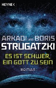 Es ist schwer, ein Gott zu sein - Arkadi Strugatzki, Boris Strugatzki