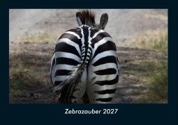 Cover-Bild zum Titel 'Zebrazauber 2027 Fotokalender DIN A4' von 'Tobias Schmitt, Kevin Heber'
