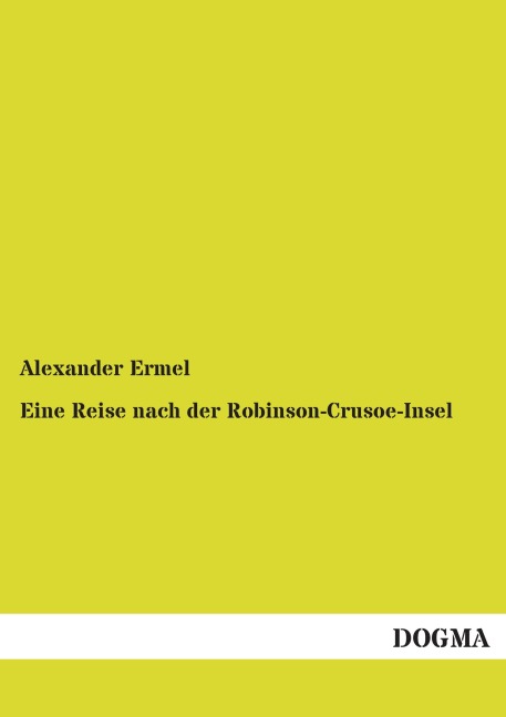 Eine Reise nach der Robinson-Crusoe-Insel - Alexander Ermel