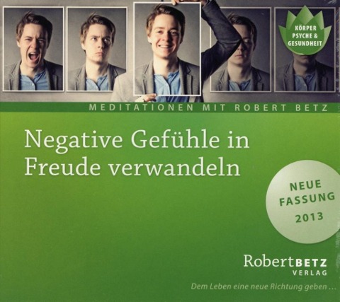 Negative Gefühle in Freude verwandeln - Meditations-CD - Robert T. Betz