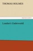 London's Underworld - Thomas Holmes
