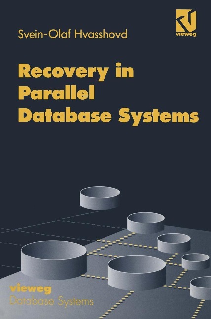 Recovery in Parallel Database Systems - Svein-Olaf Hvasshovd