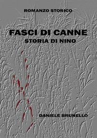 Fasci di canne. Storia di Nino - Daniele Brunello