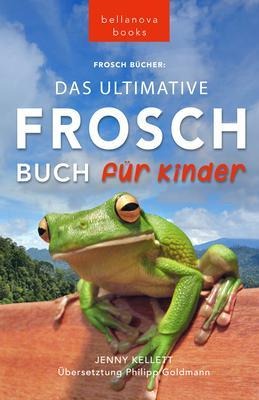 Frosch Bücher Das Ultimative Frosch-Buch für Kinder - Jenny Kellett