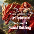 Sweet Destiny (Way Beyond the Sky, Where Dragons Rule, #11) - Jeri Andrew