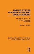 Cover-Bild zum Titel 'United States Foreign Economic Policy-making' von 'Kenneth A. Gold'