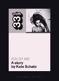 Cover-Bild zum Titel 'PJ Harvey's Rid of Me: A Story' von 'Kate Schatz'