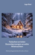 Cover-Bild zum Titel 'Twüschen en kolen Dezembermorgen un witte Wiehnachten' von 'Inge Ried'