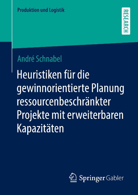 Heuristiken für die gewinnorientierte Planung ressourcenbeschränkter Projekte mit erweiterbaren Kapazitäten - André Schnabel