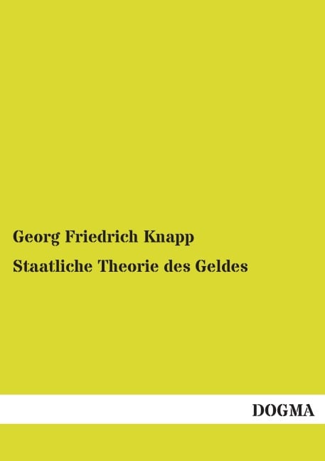 Staatliche Theorie des Geldes - Georg Friedrich Knapp