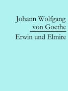 Cover-Bild zum Titel 'Erwin und Elmire' von 'Johann Wolfgang von Goethe'