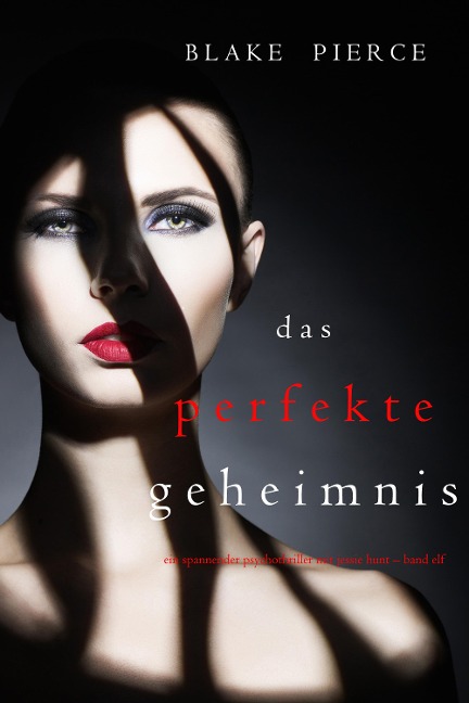 Das Perfekte Geheimnis (Ein spannender Psychothriller mit Jessie Hunt - Band Elf) - Blake Pierce
