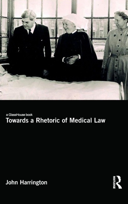 Towards a Rhetoric of Medical Law - John Harrington