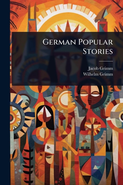German Popular Stories - Jacob Grimm, Wilhelm Grimm