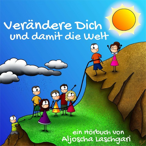 Verändere Dich und damit die Welt - Aljoscha Laschgari