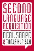 Second Language Acquisition - Neal Snape, Tanja Kupisch