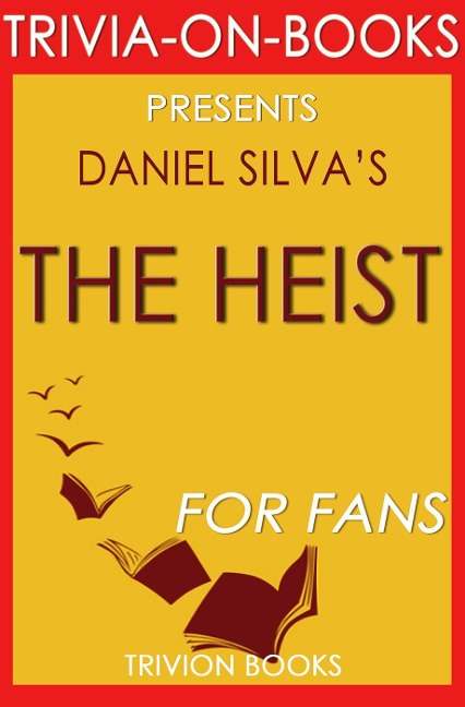The Heist by Daniel Silva (Trivia-on-Book) - Trivion Books